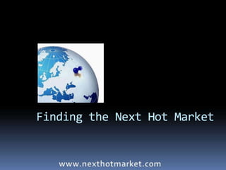Finding The Next Hot Market