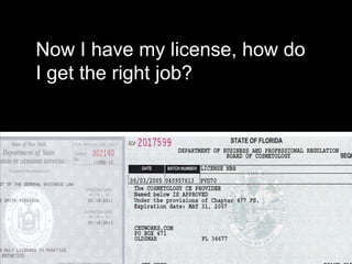 Now I have my license, how do
I get the right job?
 