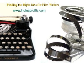 Finding the Right Jobs for Film Writers
www.indiesprofile.com

 
