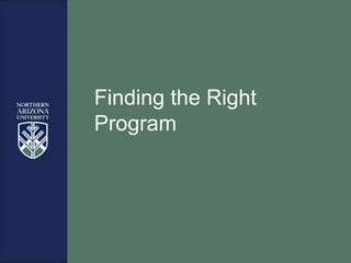 Finding the Right
Program
 