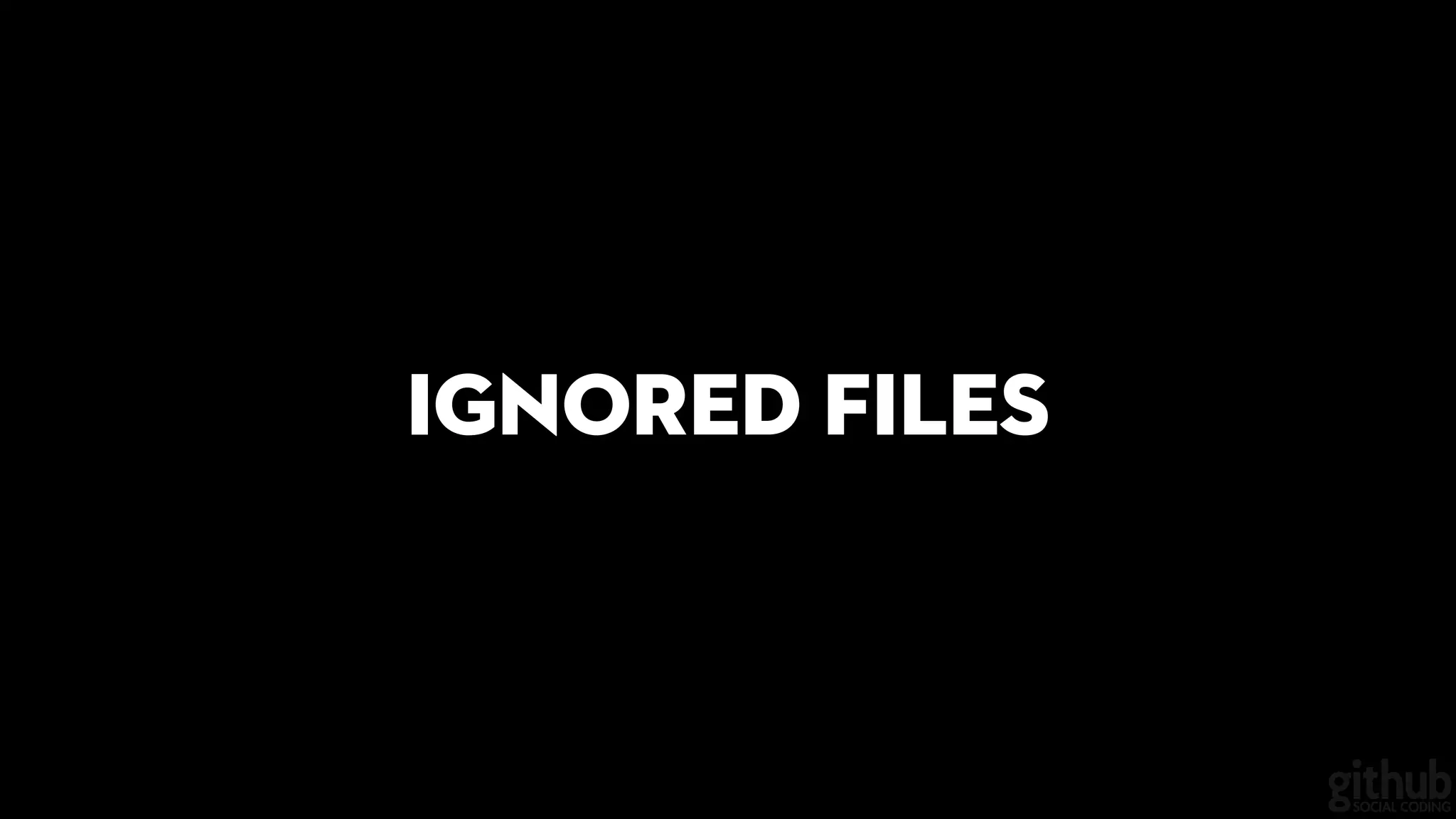 Ignored Files
 