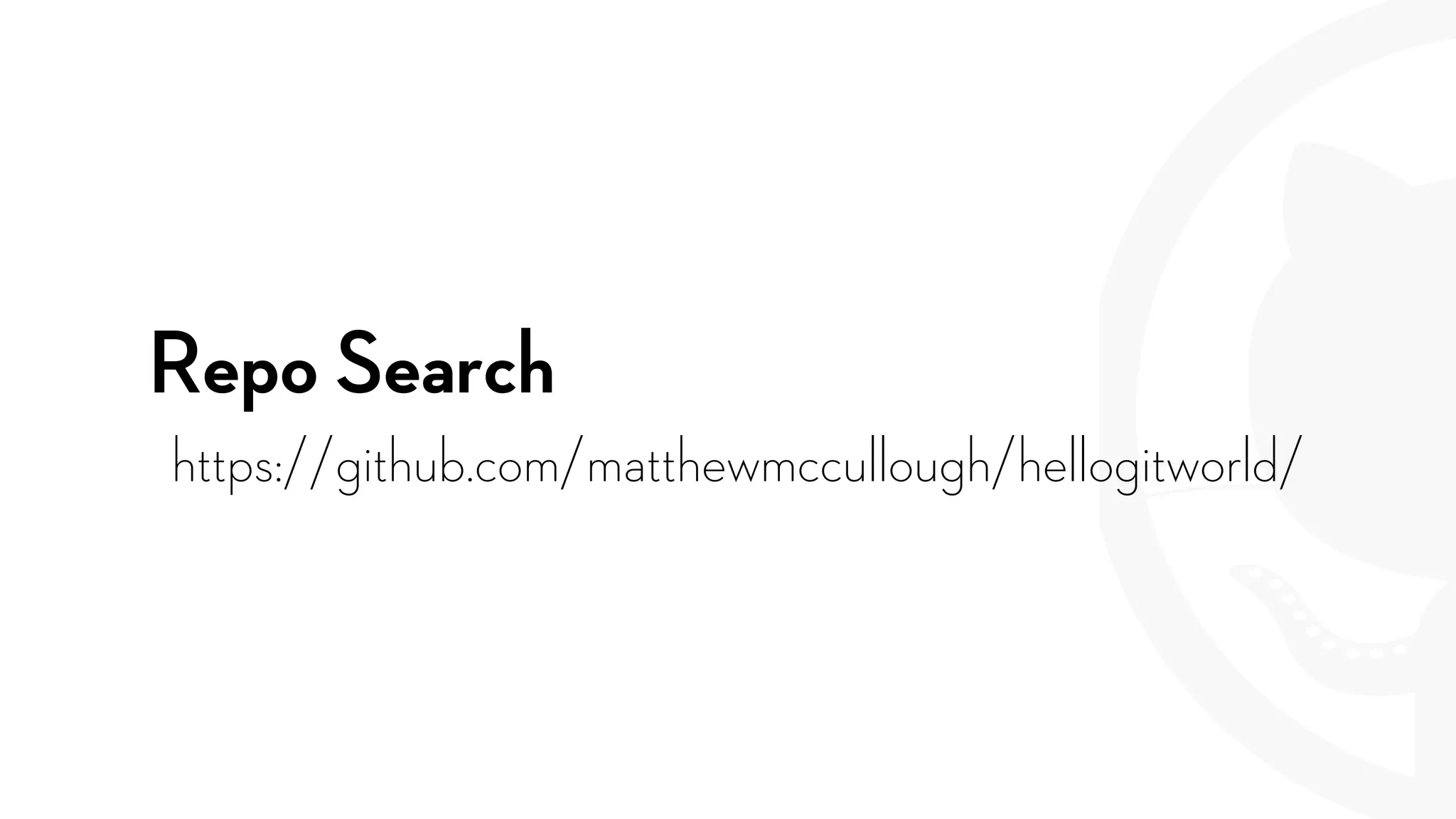 Repo Search
https://github.com/matthewmccullough/hellogitworld/
 