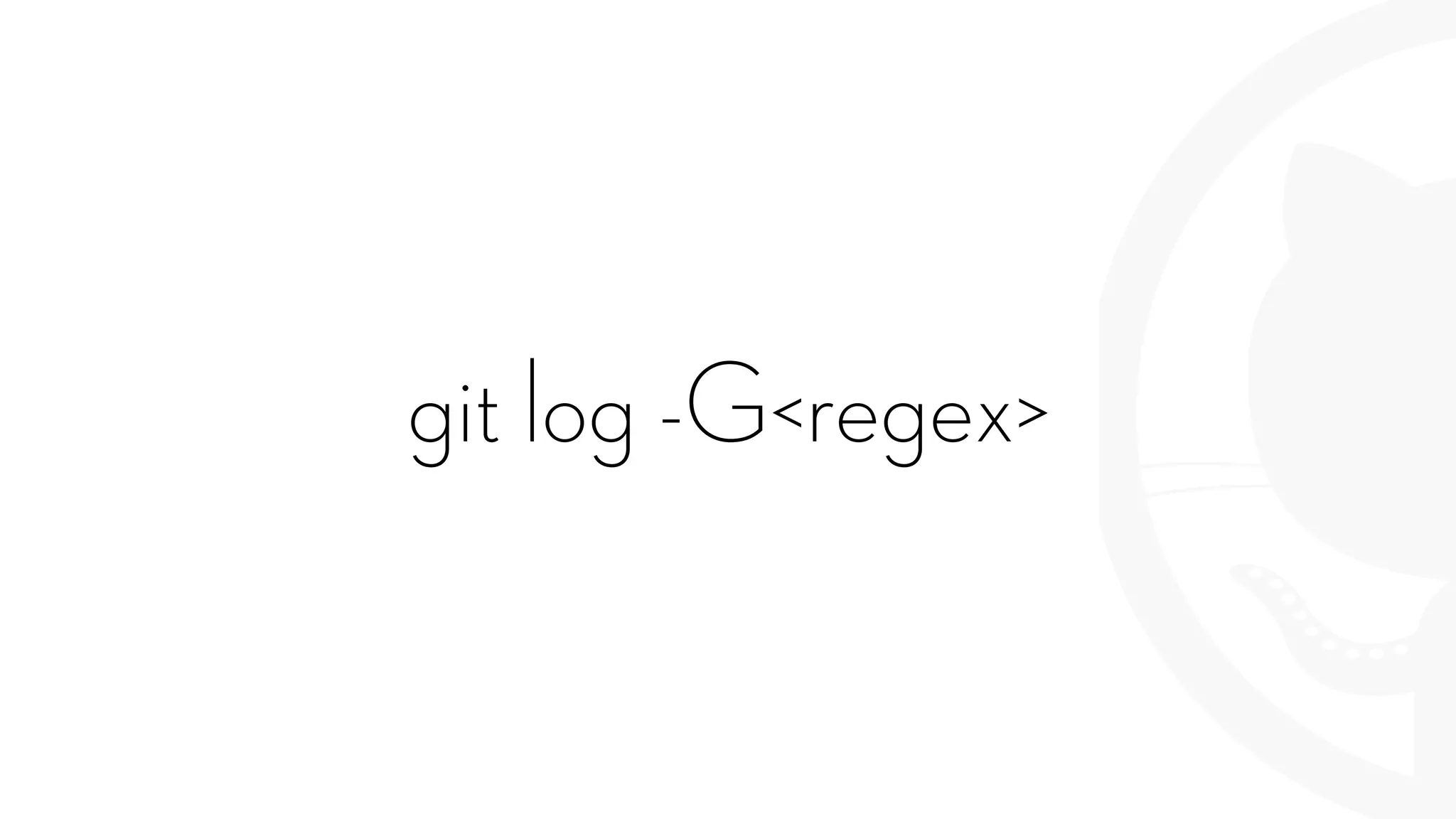 git log -G<regex>
 