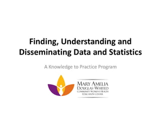 Finding Understanding and Disseminating Data
