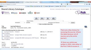 There are a few choices for
accessing the journal. (Check
the dates because not all
sources carry the entire
journal.)

 Since our article was
written in 2012, click either of
the first 2 links to access it.
 