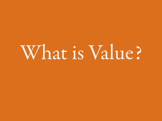 What is Value?
 