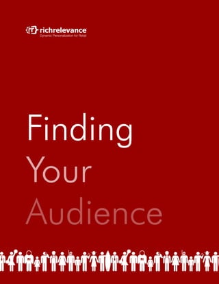 Dynamic Personalization for Retail




Finding
Your
Audience
 