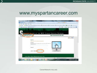 www.myspartancareer.comCareerNetwork.msu.edu