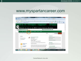 www.myspartancareer.comCareerNetwork.msu.edu