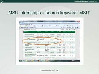 MSU internships = search keyword “MSU”CareerNetwork.msu.edu