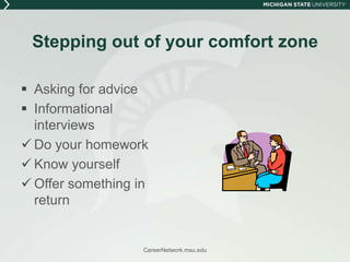 Stepping out of your comfort zoneAsking for adviceInformational interviewsDo your homework