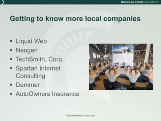 “Where else should I look?”Most people work at small companies you never heard of (Fewer than 200 employees)CareerNetwork.msu.edu