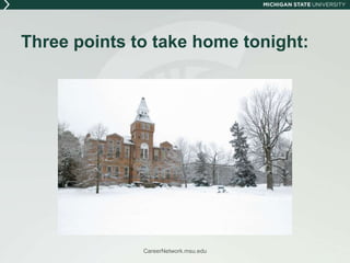 Internships@StateOn-campus 240 departments11,000+ student workers137 internshipsCareerNetwork.msu.edu