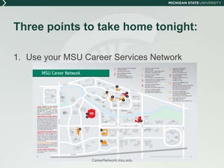 Internships@StateOn-campus 240 departments11,000+ student workers137 internshipsRH&SWharton CenterPhysical PlantLibraryAdvancementNational Superconducting Cyclotron LabCommunity Music SchoolCareerNetwork.msu.edu