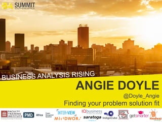 1
ANGIE DOYLE
@Doyle_Angie
Finding your problem solution fit
 