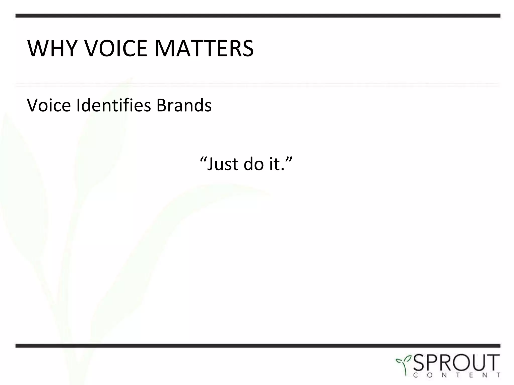 WHY VOICE MATTERS  Voice Identifies Brands “ Just do it. ” 