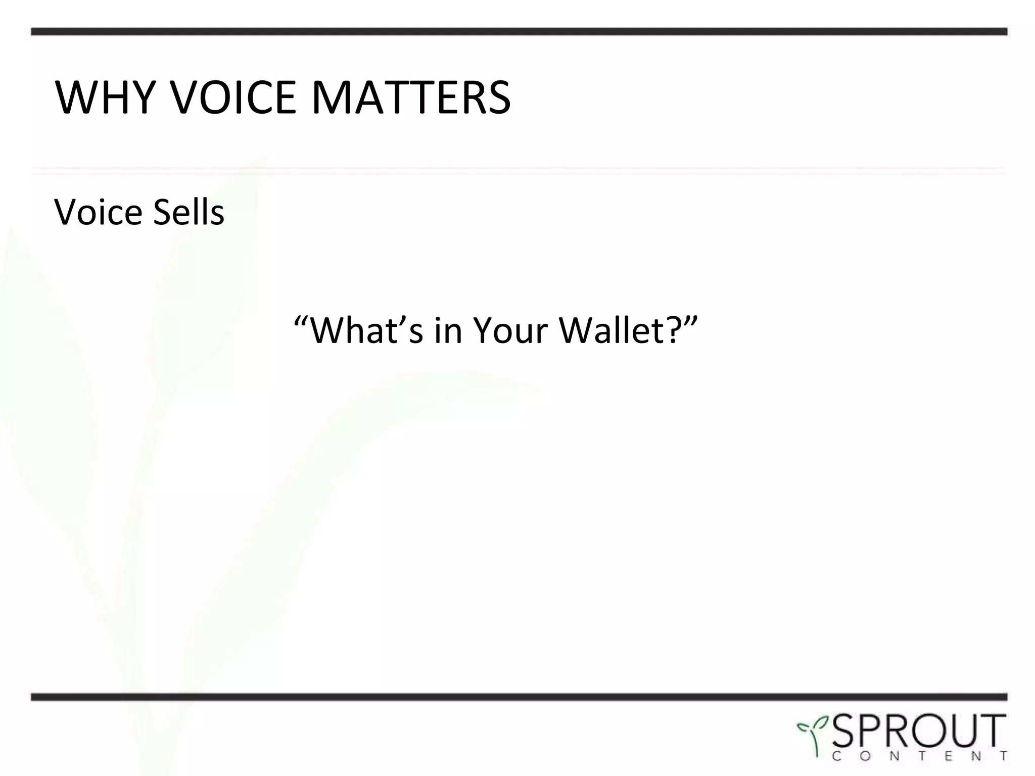 WHY VOICE MATTERS  Voice Sells “ What ’ s in Your Wallet? ” 