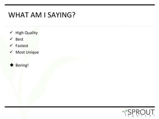 WHAT AM I SAYING? High Quality Best Fastest Most Unique Boring!