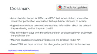 The Crossmark button gives readers quick and easy access to the current status of an item of
content, including any correc...