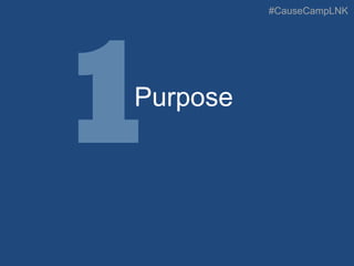 #CauseCampLNK
Purpose
 