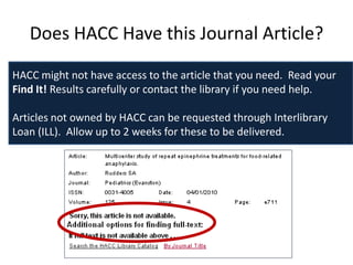 Does HACC Have this Journal Article?

HACC might not have access to the article that you need. Read your
Find It! Results carefully or contact the library if you need help.

Articles not owned by HACC can be requested through Interlibrary
Loan (ILL). Allow up to 2 weeks for these to be delivered.
 