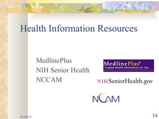 Health Information Resources MedlinePlus NIH Senior Health NCCAM 03/18/10 