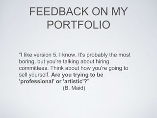 FEEDBACK ON MY
PORTFOLIO
“…you're already infamous for pink flamingoes, so roll with
it ”
(E. Wright)
 