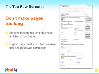 #1: Too Few Screens 
Don’t make pages 
too long 
Screens that are too long also have 
a higher drop-off rate 
Logical page breaks can help improve 
flow and perceived completion 
11 
 