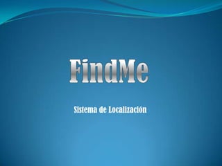 FindMe Sistema de Localización  
