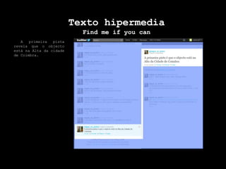 Texto hipermediaFind me ifyoucan  A primeira pista revela que o objecto está na Alta da cidade de Coimbra.