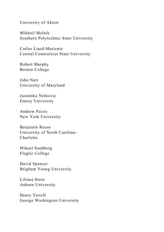 University of Akron
Mikhail Melnik
Southern Polytechnic State University
Carlos Liard-Muriente
Central Connecticut State University
Robert Murphy
Boston College
John Neri
University of Maryland
Jasminka Ninkovic
Emory University
Andrew Paizis
New York University
Benjamin Russo
University of North Carolina–
Charlotte
Mikael Sandberg
Flagler College
David Spencer
Brigham Young University
Liliana Stern
Auburn University
Henry Terrell
George Washington University
 