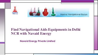 Find Navigational Aids Equipments in Delhi
NCR with Navaid Energy
Navaid Energy Private Limited

 