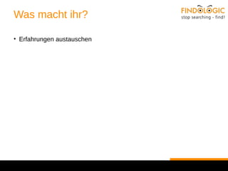 Was macht ihr? 
• Erfahrungen austauschen 
 