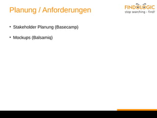 Planung / Anforderungen 
• Stakeholder Planung (Basecamp) 
• Mockups (Balsamiq) 
 