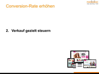 Conversion-Rate erhöhen
1. Suchqualität
2. Verkauf gezielt steuern
3. Einkaufserlebnisse schaffen
4. Absatzkanäle verbinden
 