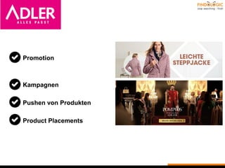 Promotion
Kampagnen
Pushen von Produkten
Product Placements
 