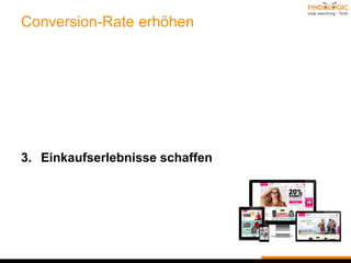 Conversion-Rate erhöhen
1. Suchqualität
2. Verkauf gezielt steuern
3. Einkaufserlebnisse schaffen
4. Absatzkanäle verbinden
 
