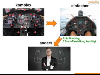 komplex einfacher
anders
Rule Breaking:
0 Such-Einstellung benötigt
 