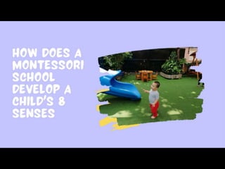 How does Montessori School develop a child’s 8 senses?