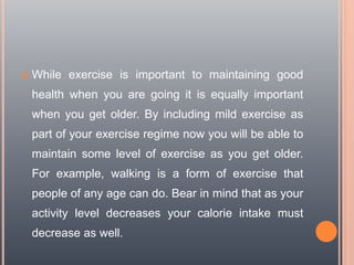  While exercise is important to maintaining good
health when you are going it is equally important
when you get older. By...