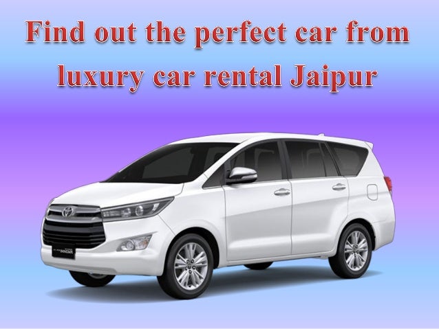 Find Out The Perfect Car From Luxury Car Rental Jaipur