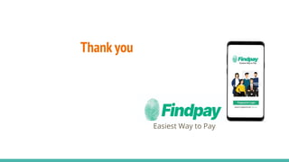 Thank you
Easiest Way to Pay
 