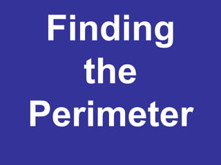 Finding
   the
Perimeter
 