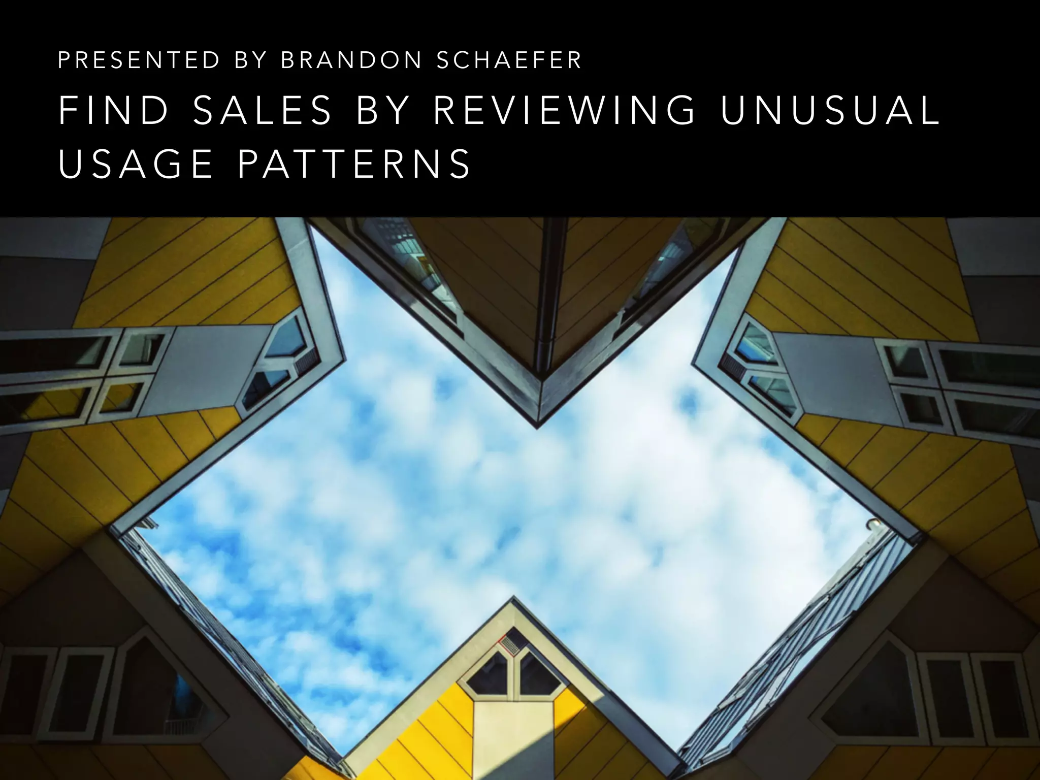 F I N D S A L E S B Y R E V I E W I N G U N U S U A L
U S A G E PAT T E R N S
P R E S E N T E D B Y B R A N D O N S C H A E F E R
 