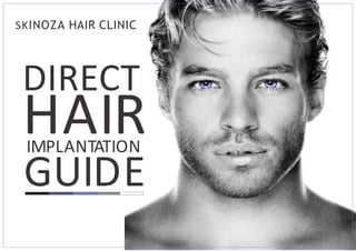 DIRECT
HAIR
GUIDE
IMPLANTATION
SKINOZA HAIR CLINIC
 