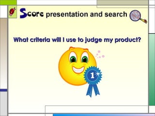 What criteria will I use to judge my product?   