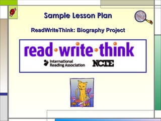 Sample Lesson Plan ReadWriteThink: Biography Project 