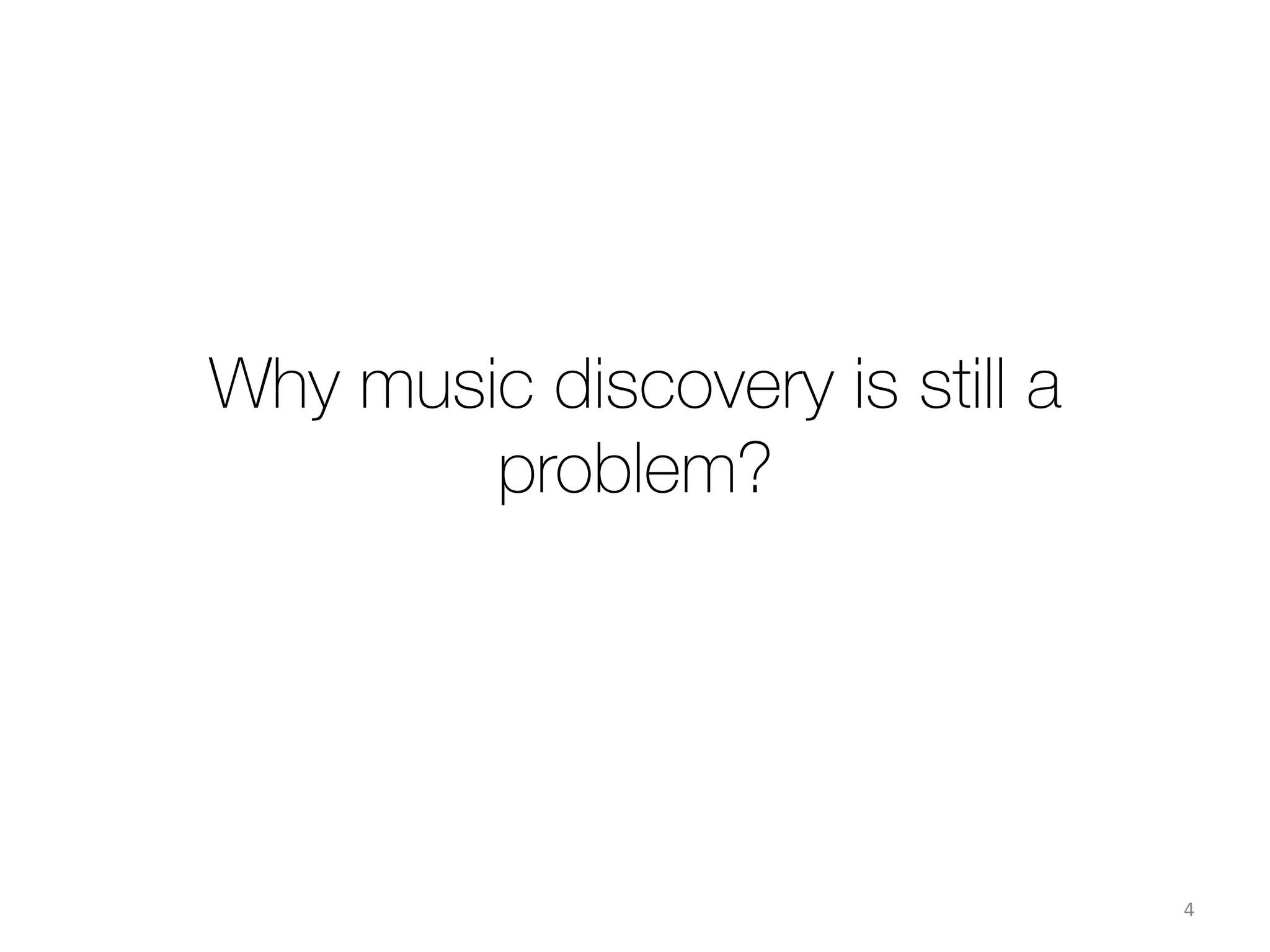 1. Similarity: tags will do no good to
your music experience
4	
  
Hip-hop & rap singer
Chris Martin has nothing
in common with
Coldplay. Except for a
lead singer’s name. 
 