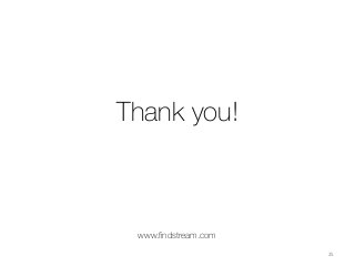 25	
  
Thank you!
www.ﬁndstream.com
 