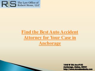 Find the Best Auto Accident
Attorney for Your Case in
Anchorage

1049 W 5th Ave #102
Anchorage, Alaksa, 99501
http://www.stonelawalaska.com

 